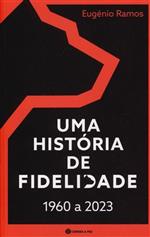 Uma história de Fidelidade 1960 a 2023