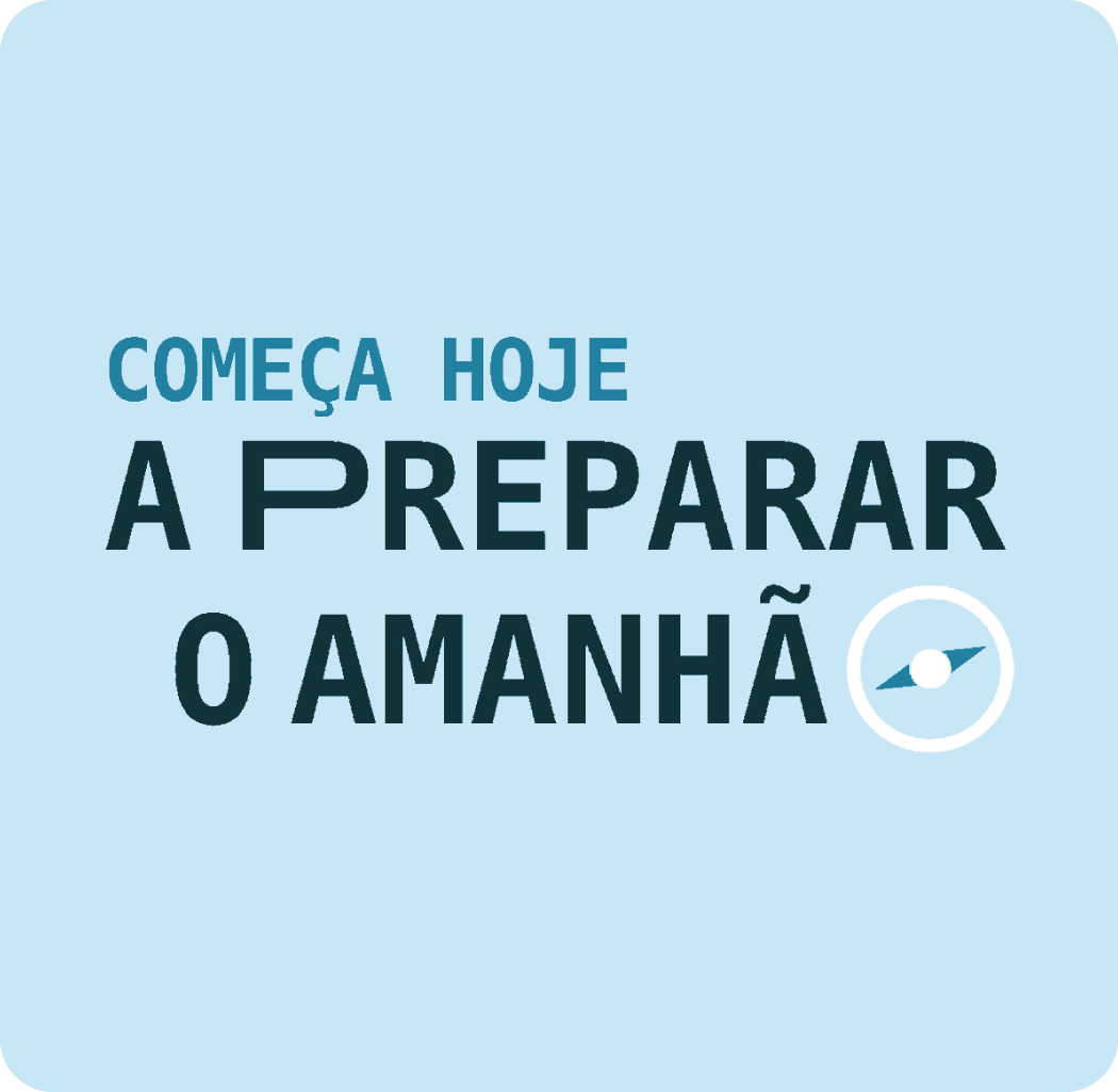 Campanha Começa hoje a preparar o amanhã